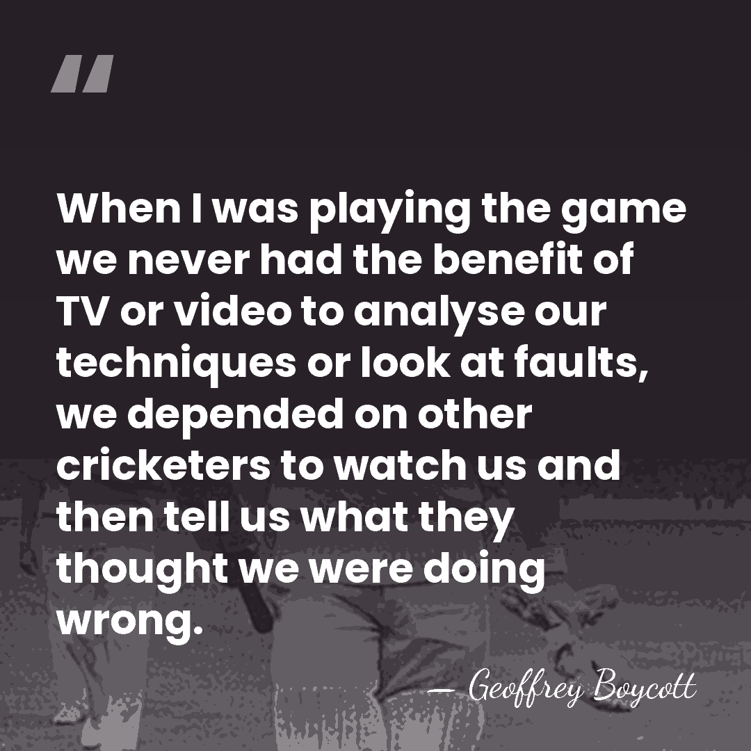 When I was playing the game we never had the benefit of&hellip; - Geoffrey Boycott