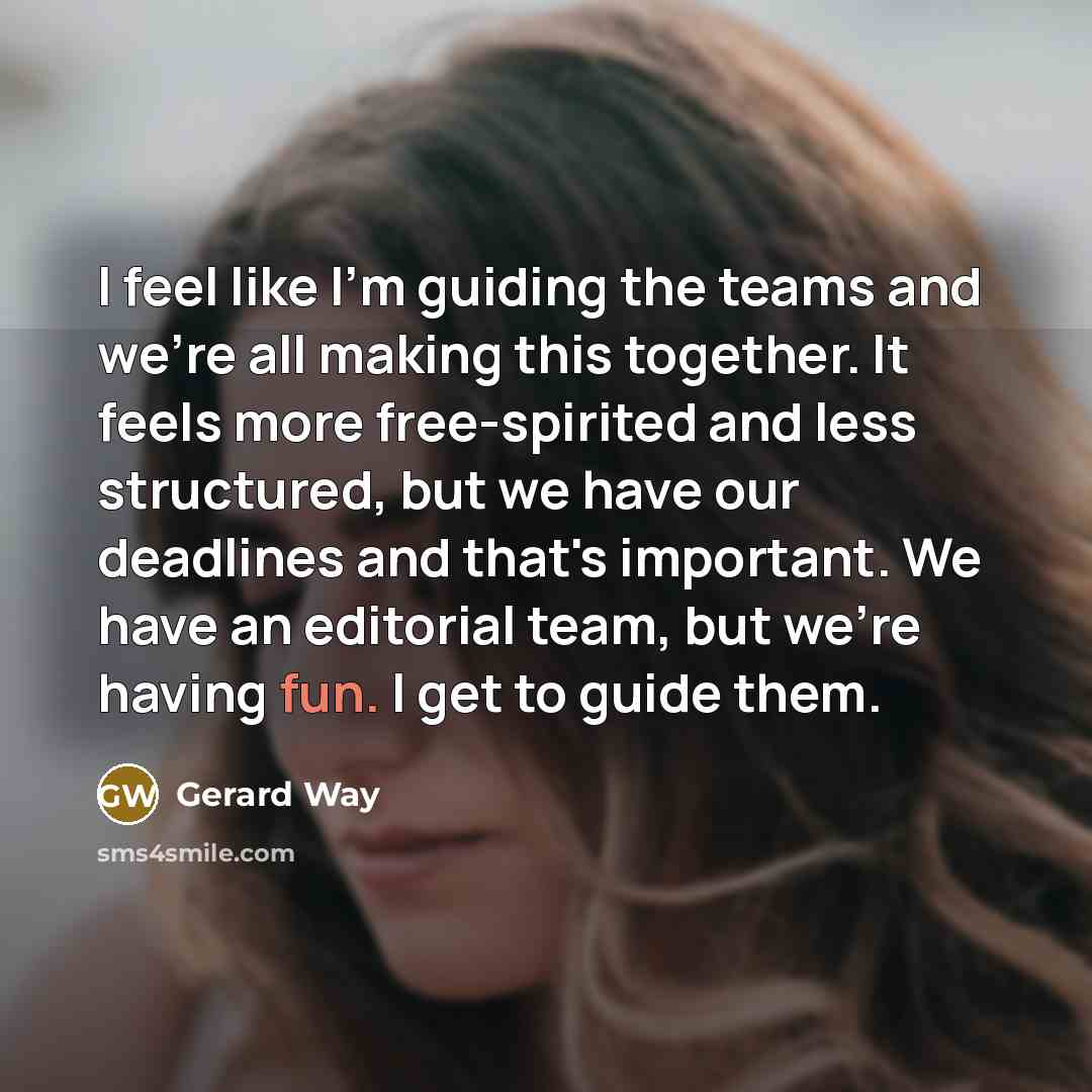 “I feel like I'm guiding the teams and we're all…” quote by Gerard Way