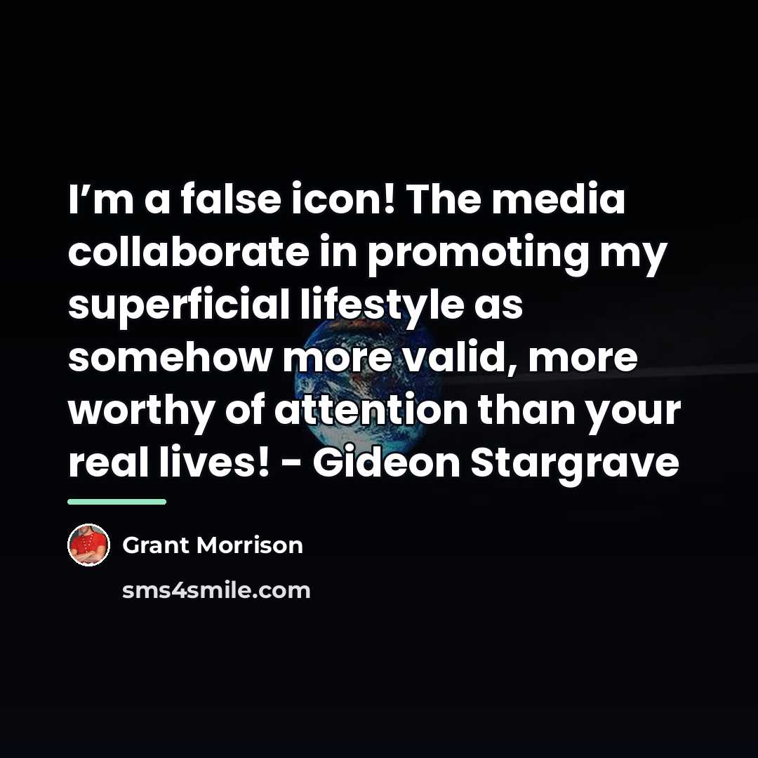 “I’m a false icon! The media collaborate in promoting my…” quote by Grant Morrison