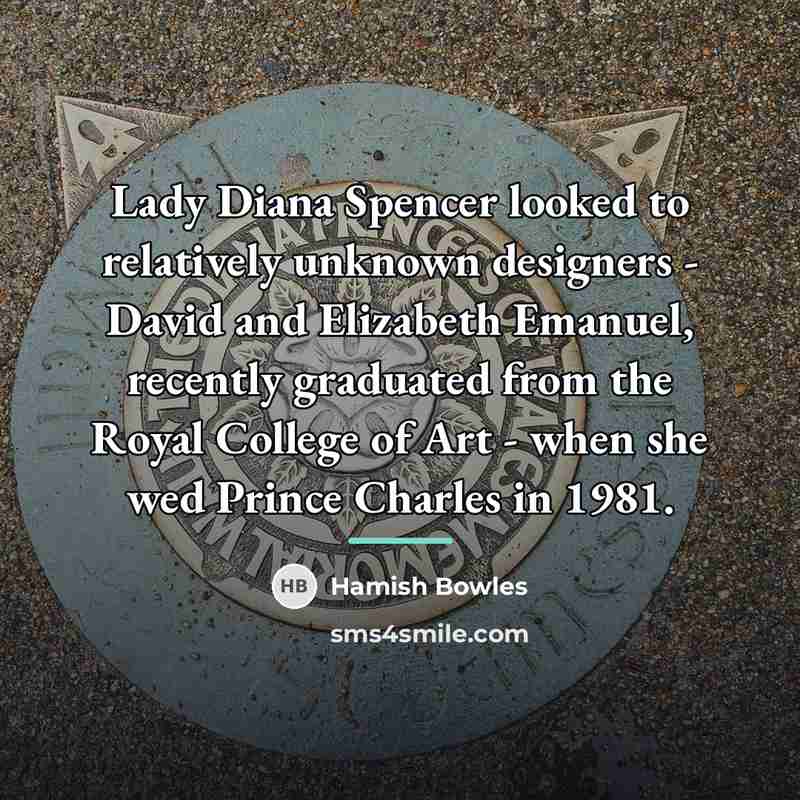 “Lady Diana Spencer looked to relatively unknown designers - David…” quote by Hamish Bowles