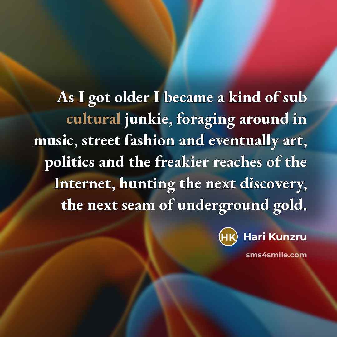 “As I got older I became a kind of sub…” quote by Hari Kunzru