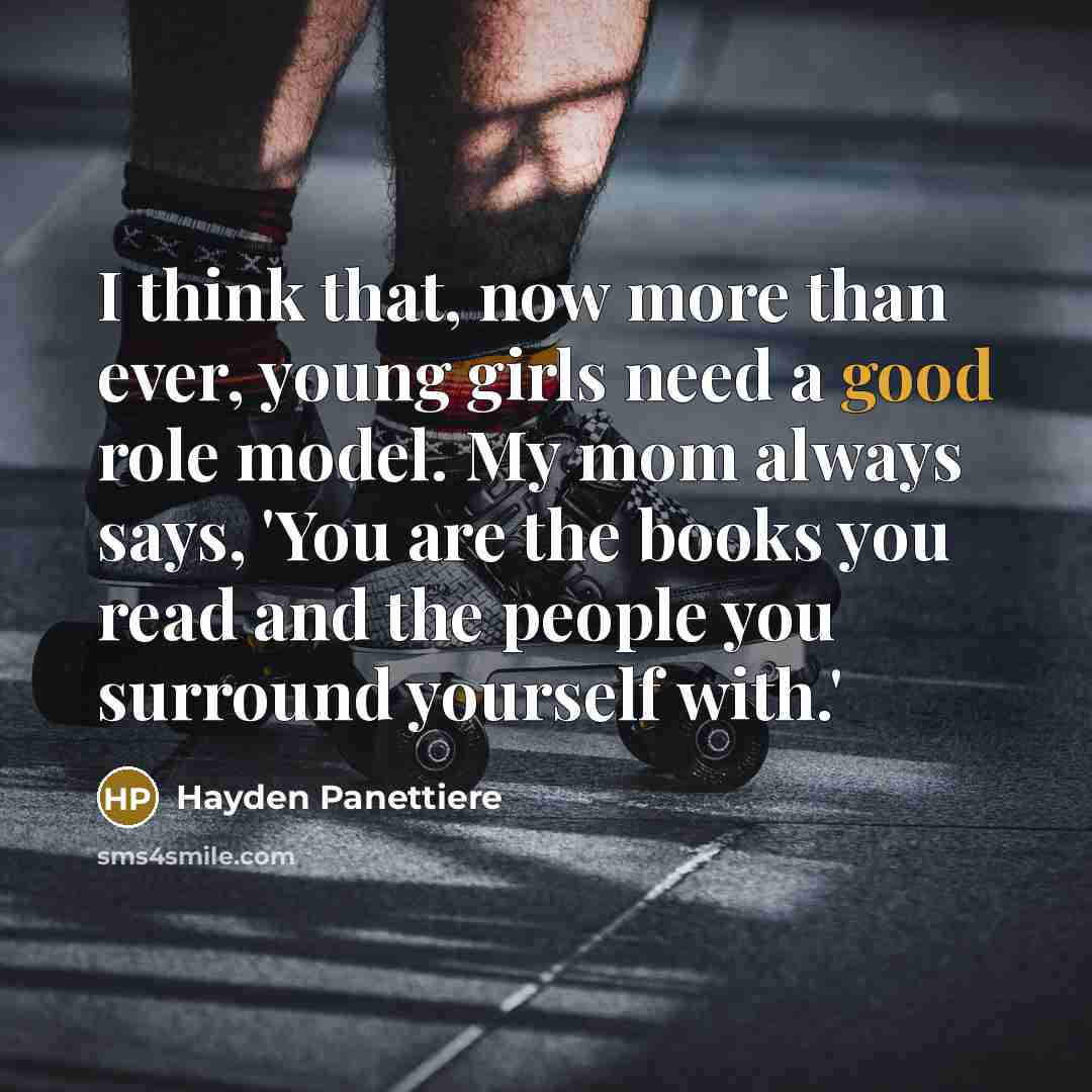 “I think that, now more than ever, young girls need…” quote by Hayden Panettiere