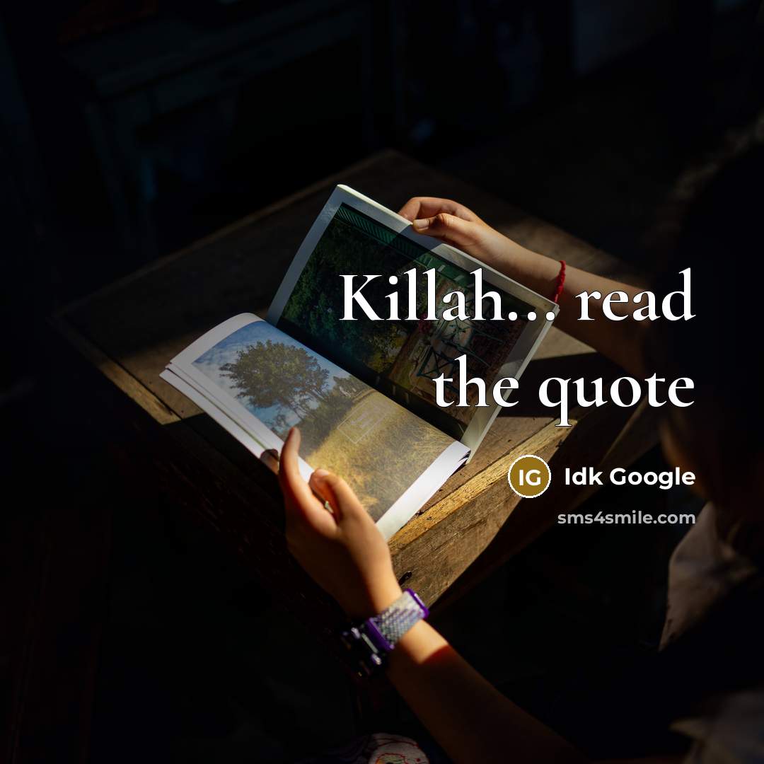 “Killah... read the quote…” quote by Idk Google