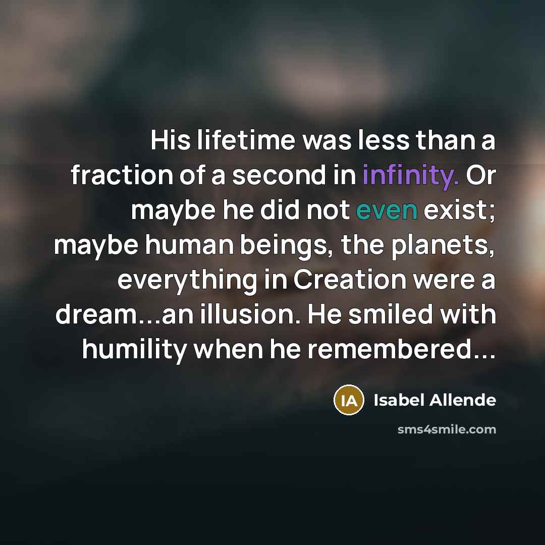 “His lifetime was less than a fraction of a second…” quote by Isabel Allende