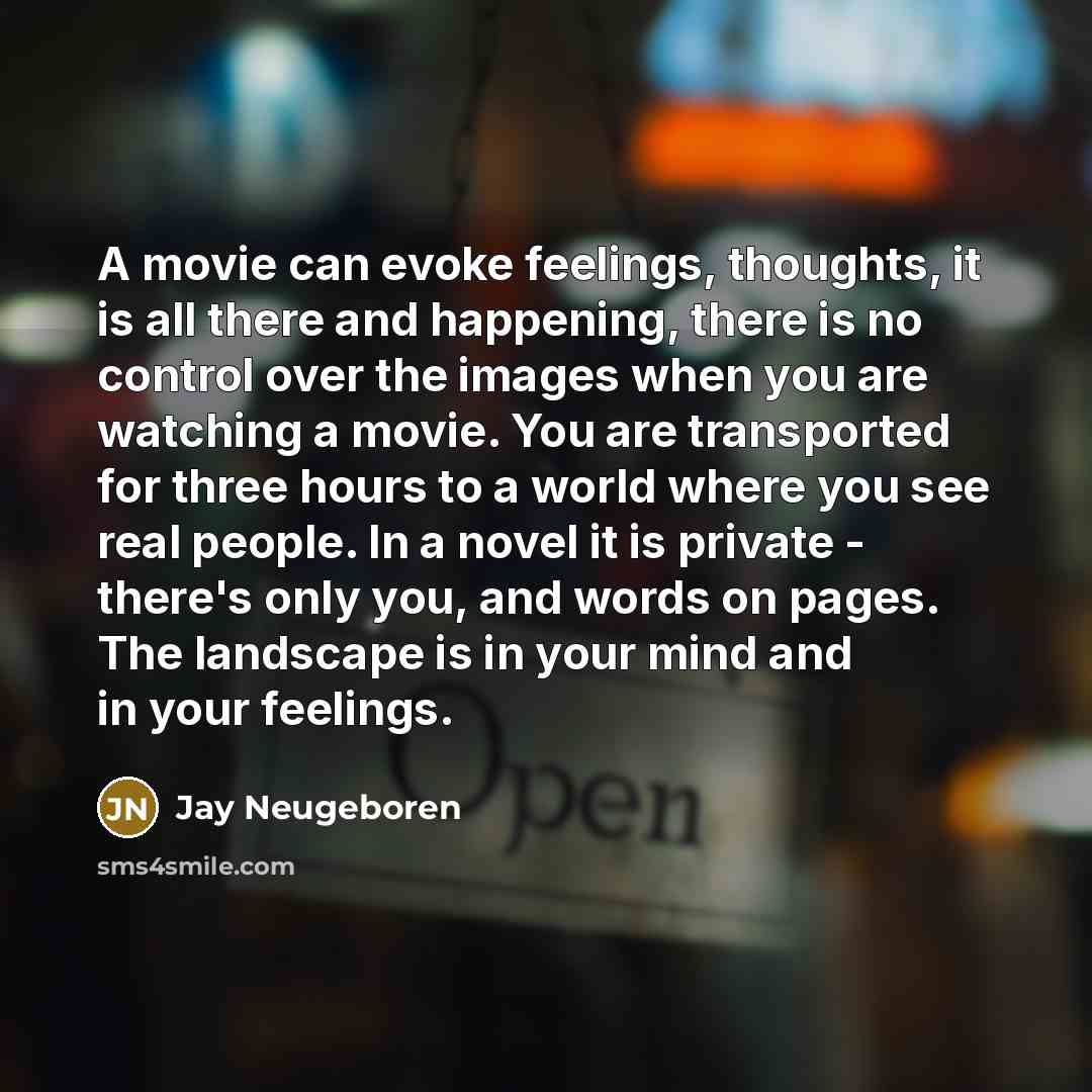 “A movie can evoke feelings, thoughts, it is all there…” quote by Jay Neugeboren