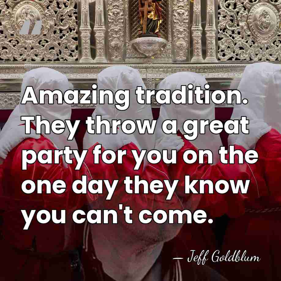 Amazing tradition. They throw a great party for you on the one&hellip; - Jeff Goldblum