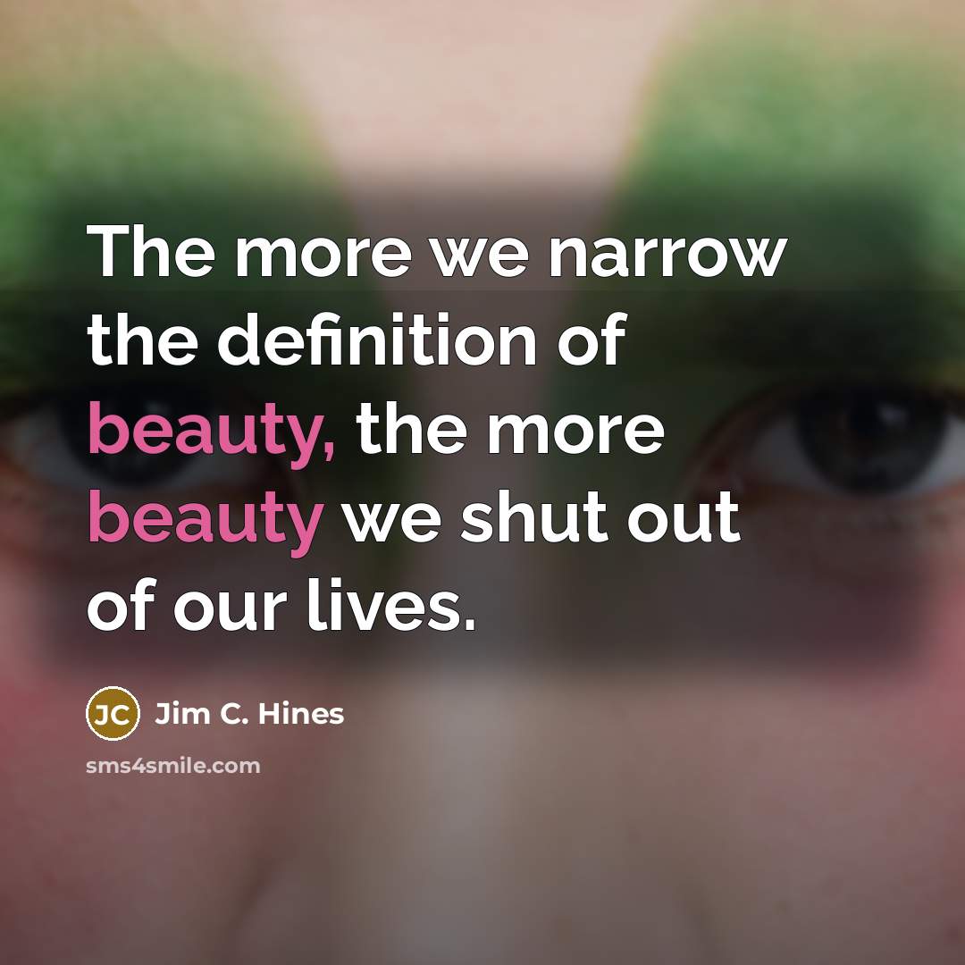 “The more we narrow the definition of beauty, the more…” quote by Jim C. Hines