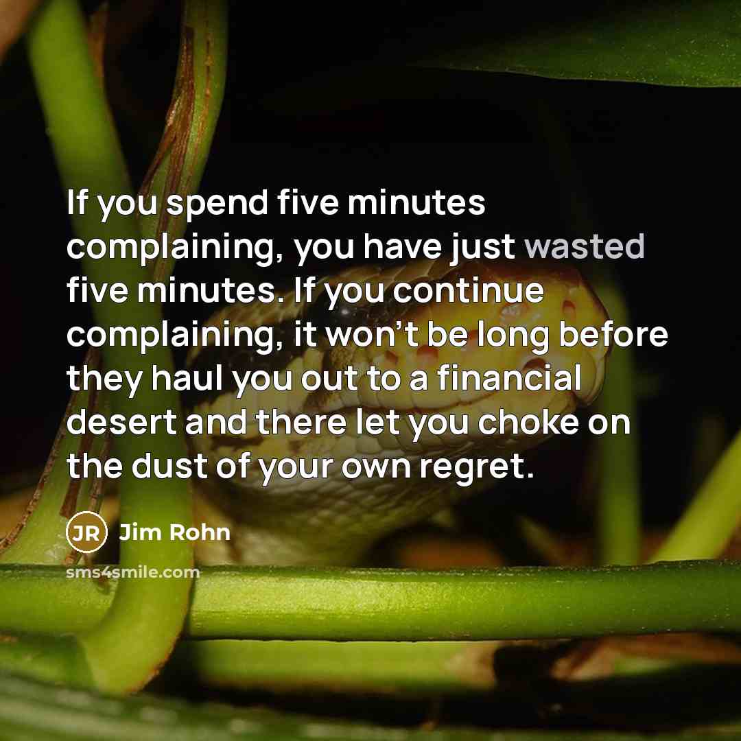 “If you spend five minutes complaining, you have just wasted…” quote by Jim Rohn