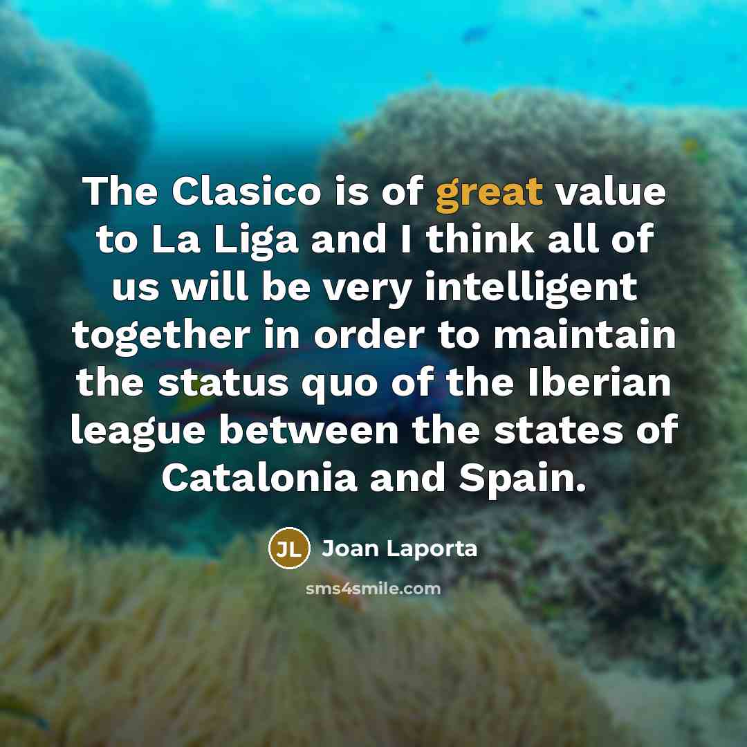 “The Clasico is of great value to La Liga and…” quote by Joan Laporta