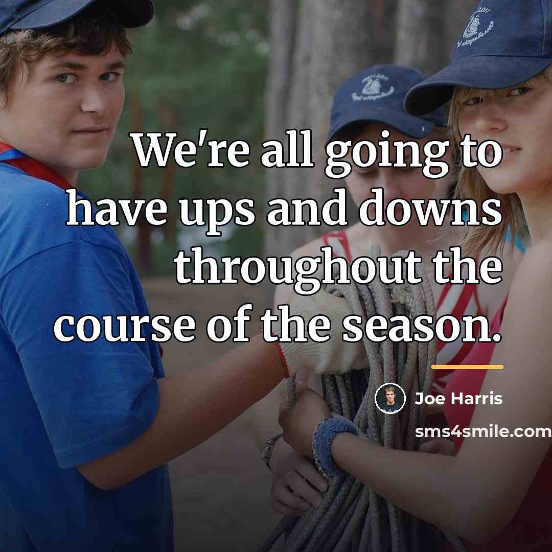 “We're all going to have ups and downs throughout the…” quote by Joe Harris