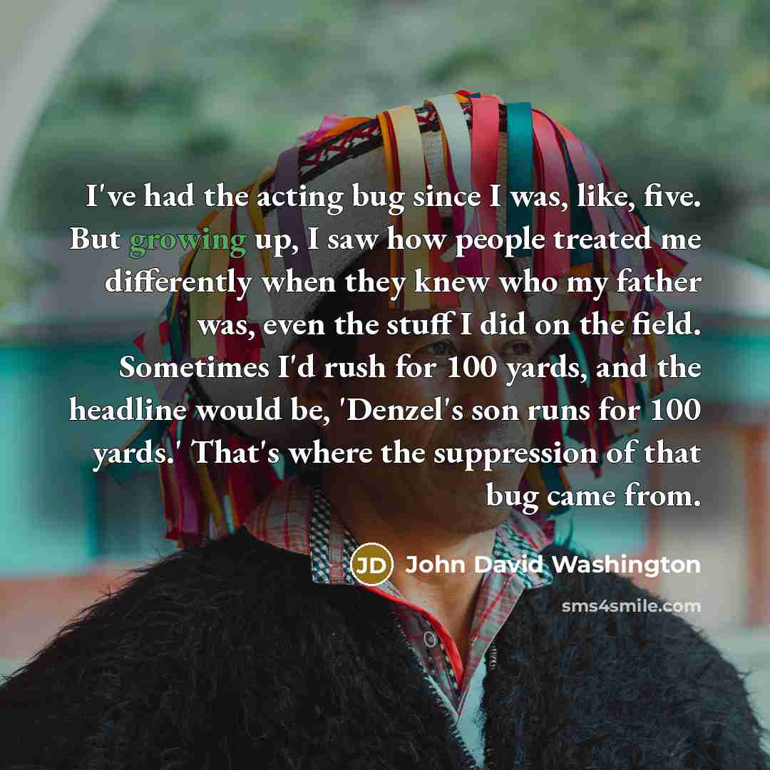 “I've had the acting bug since I was, like, five.…” quote by John David Washington