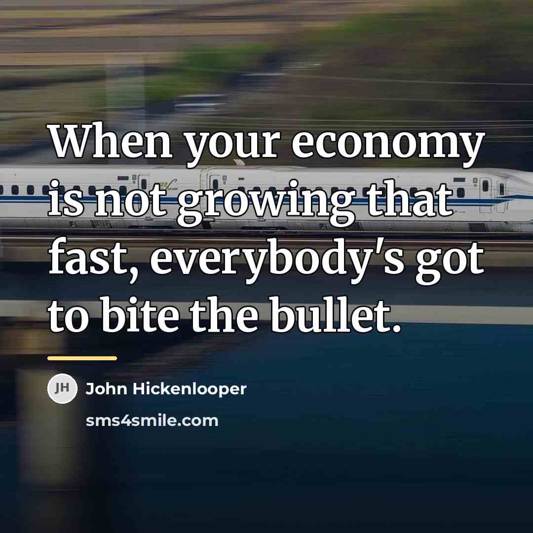 “When your economy is not growing that fast, everybody's got…” quote by John Hickenlooper