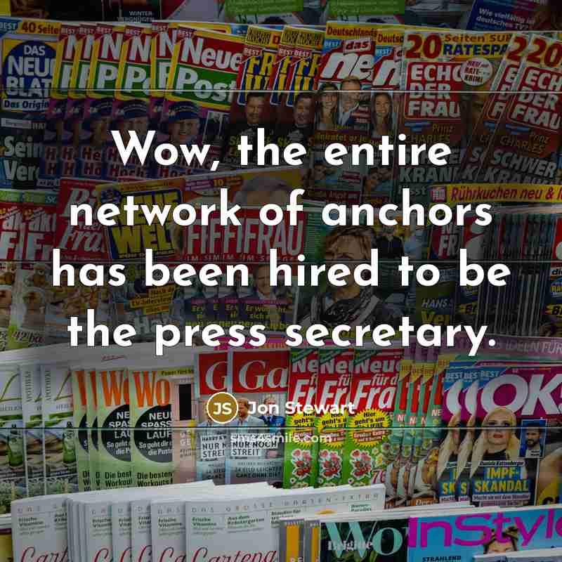 “Wow, the entire network of anchors has been hired to…” quote by Jon Stewart