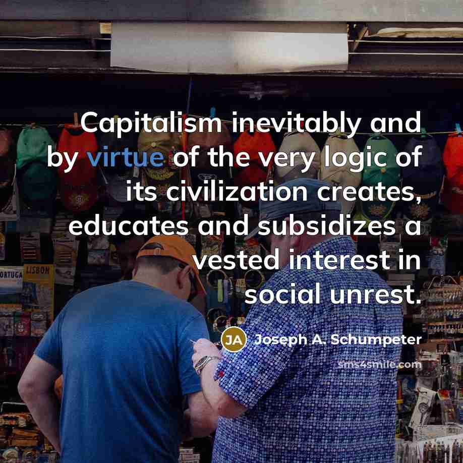 “Capitalism inevitably and by virtue of the very logic of…” quote by Joseph A. Schumpeter