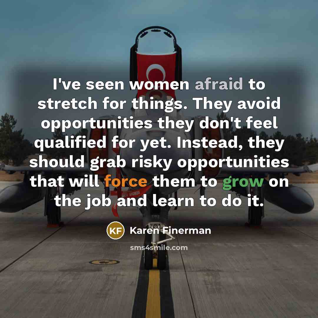 “I've seen women afraid to stretch for things. They avoid…” quote by Karen Finerman