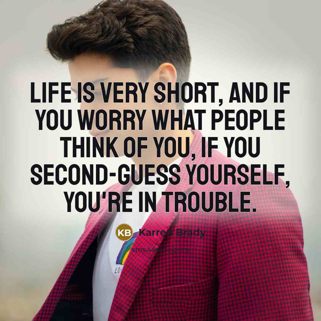 “Life is very short, and if you worry what people…” quote by Karren Brady