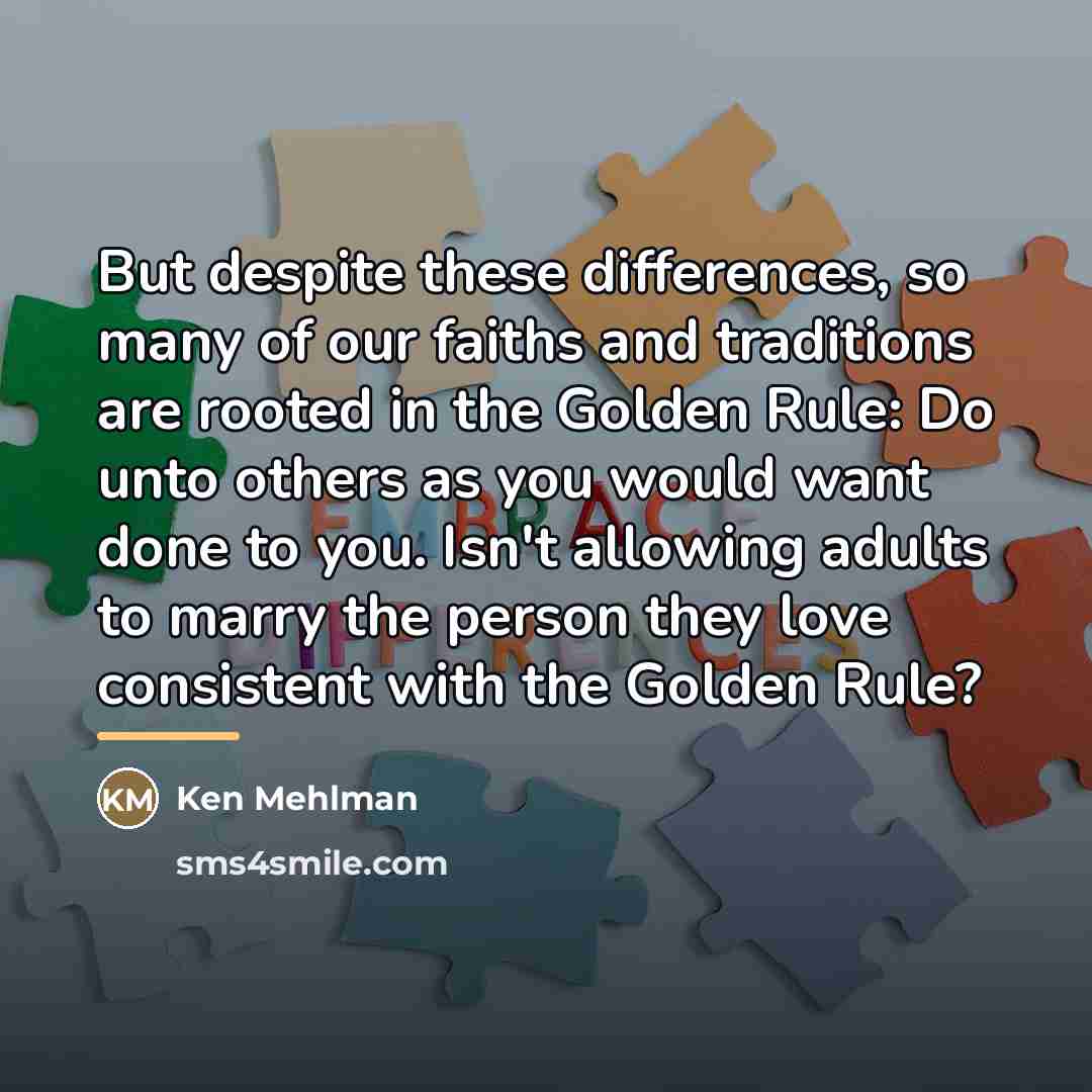 “But despite these differences, so many of our faiths and…” quote by Ken Mehlman