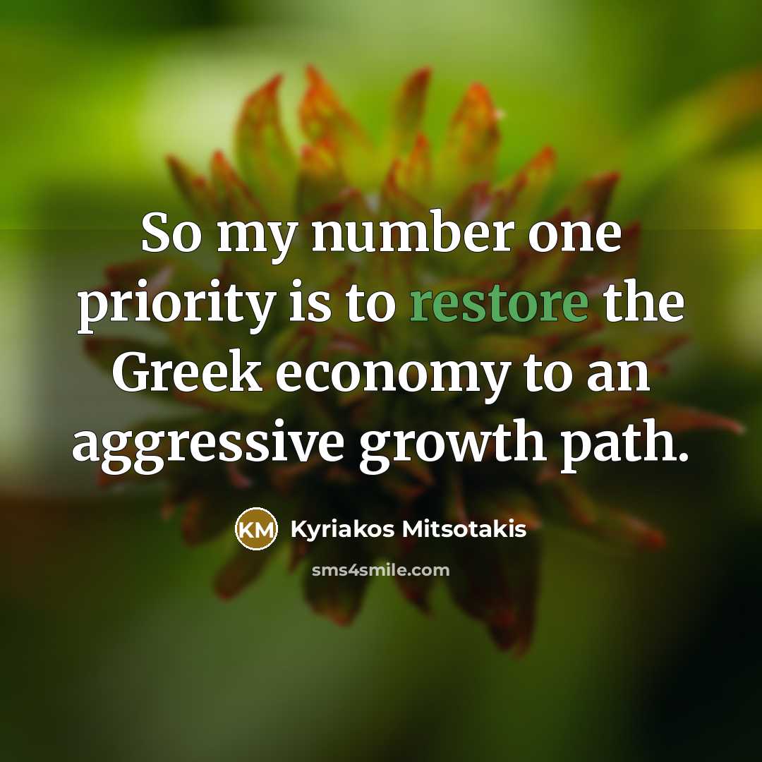 “So my number one priority is to restore the Greek…” quote by Kyriakos Mitsotakis