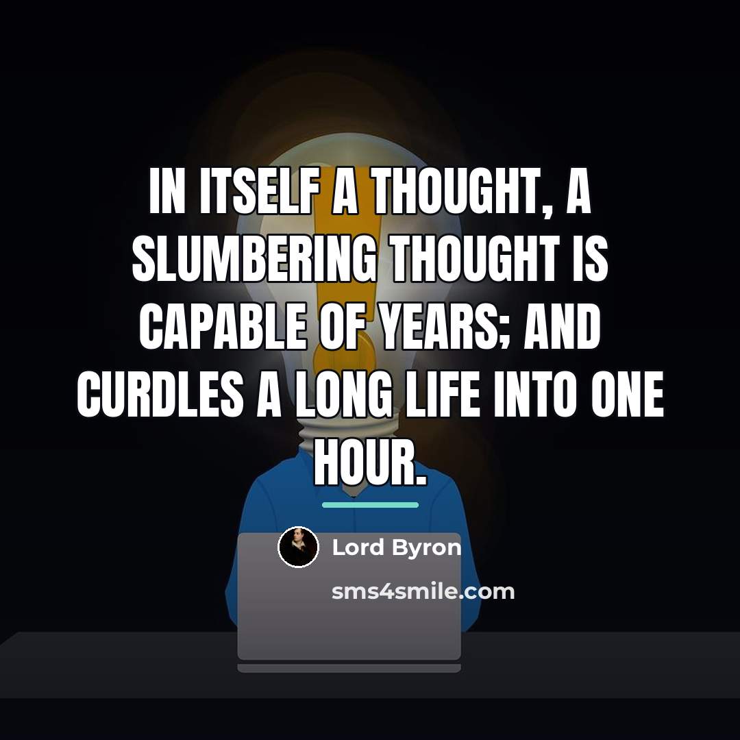 “In itself a thought, a slumbering thought is capable of…” quote by Lord Byron