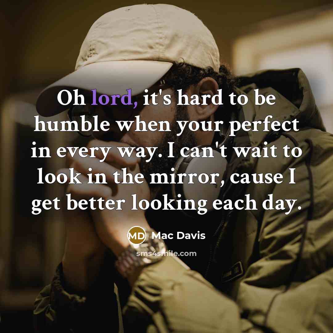 “Oh lord, it's hard to be humble when your perfect…” quote by Mac Davis