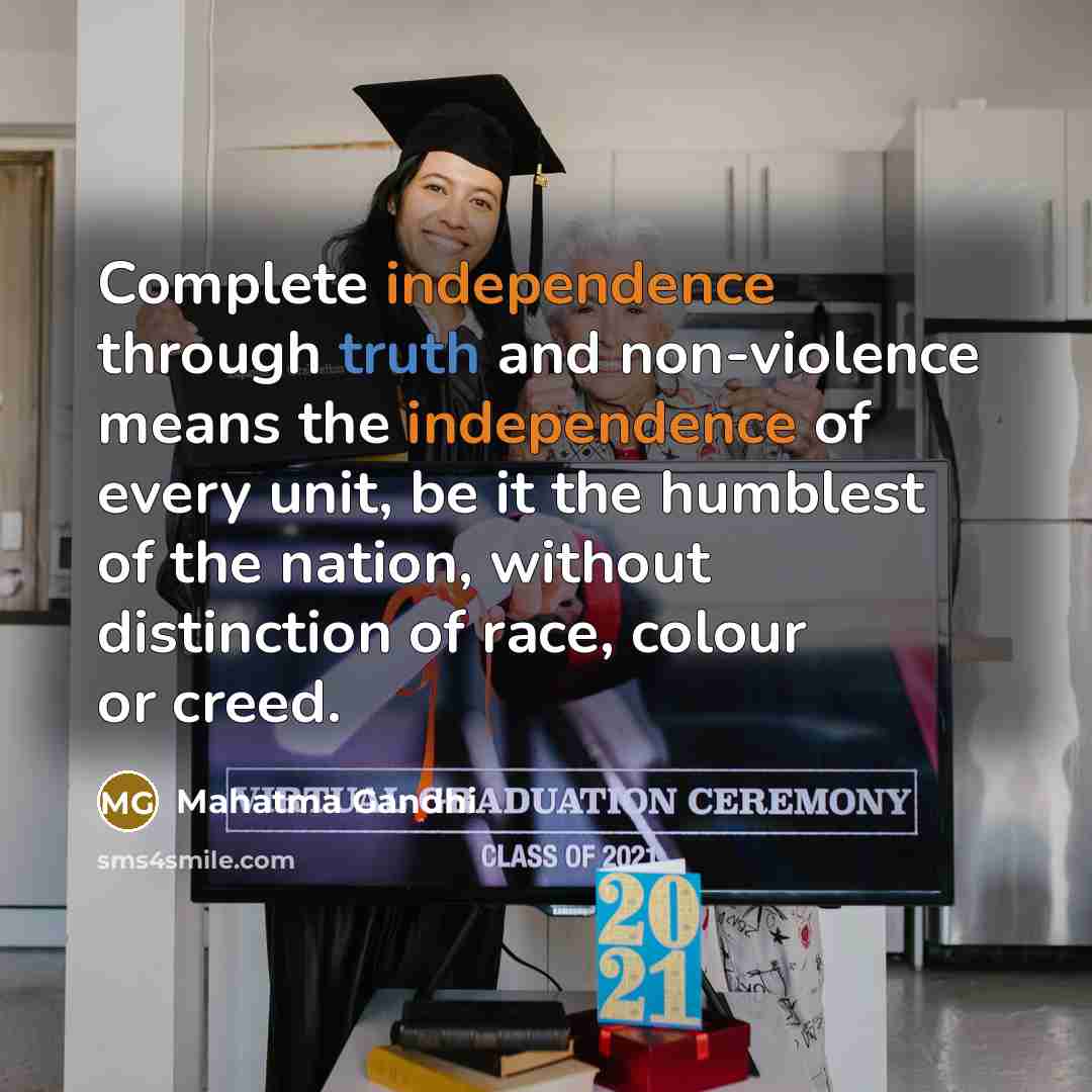 “Complete independence through truth and non-violence means the independence of…” quote by Mahatma Gandhi