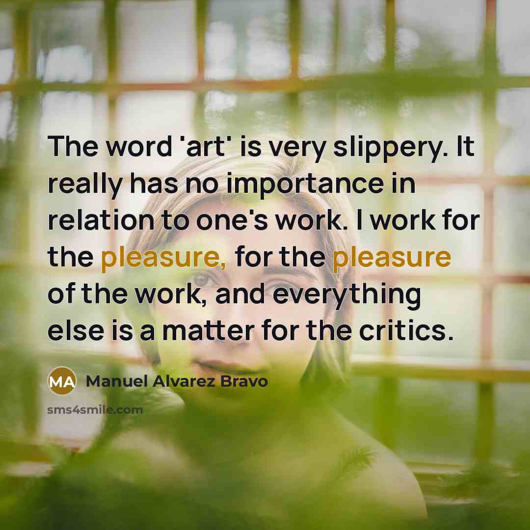 “The word 'art' is very slippery. It really has no…” quote by Manuel Alvarez Bravo