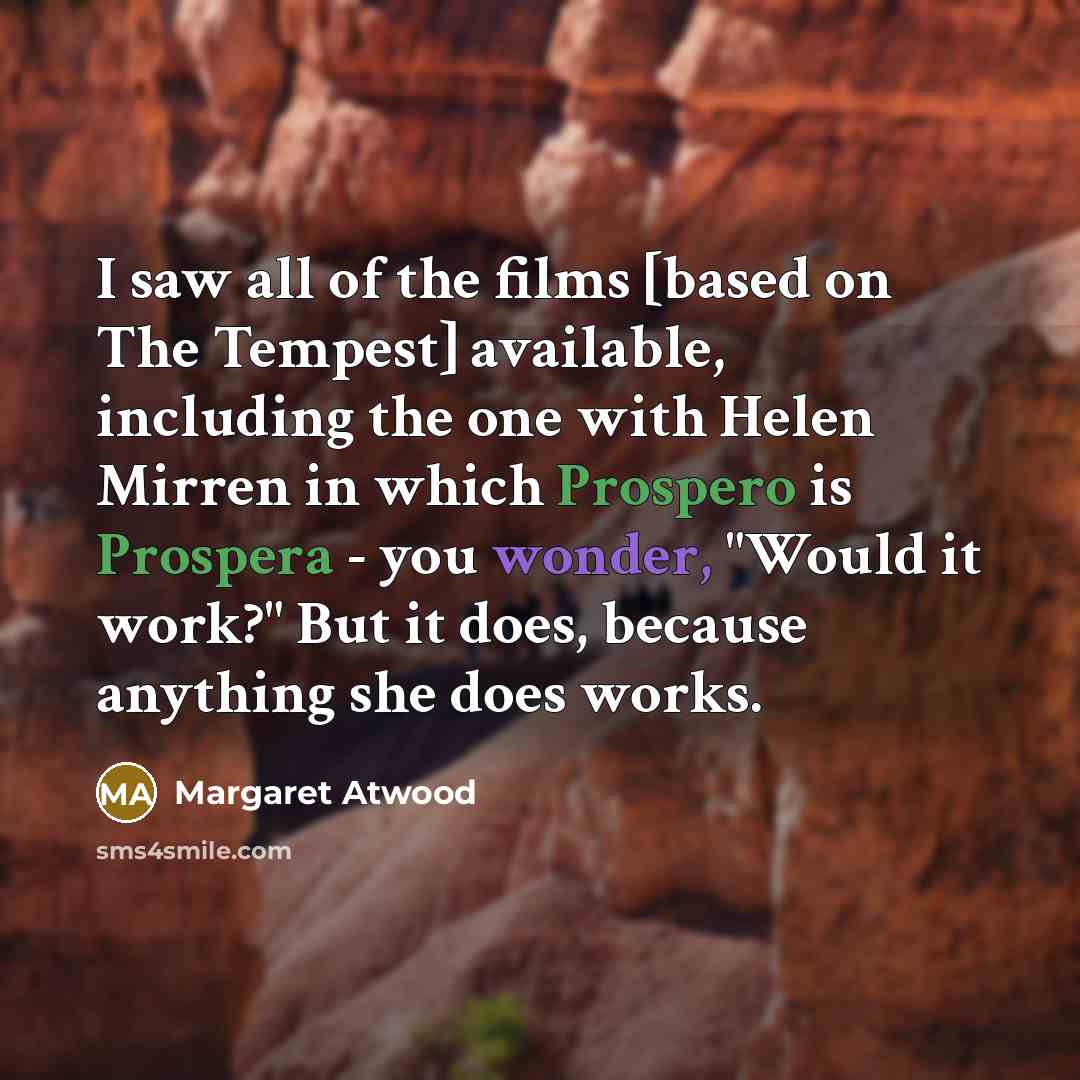 “I saw all of the films [based on The Tempest]…” quote by Margaret Atwood