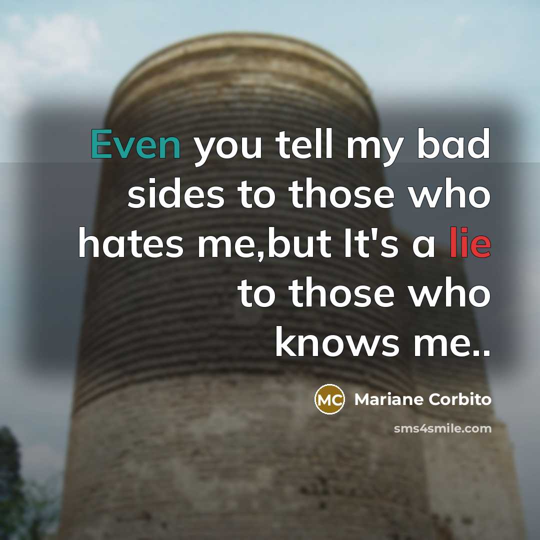 “Even you tell my bad sides to those who hates…” quote by Mariane Corbito