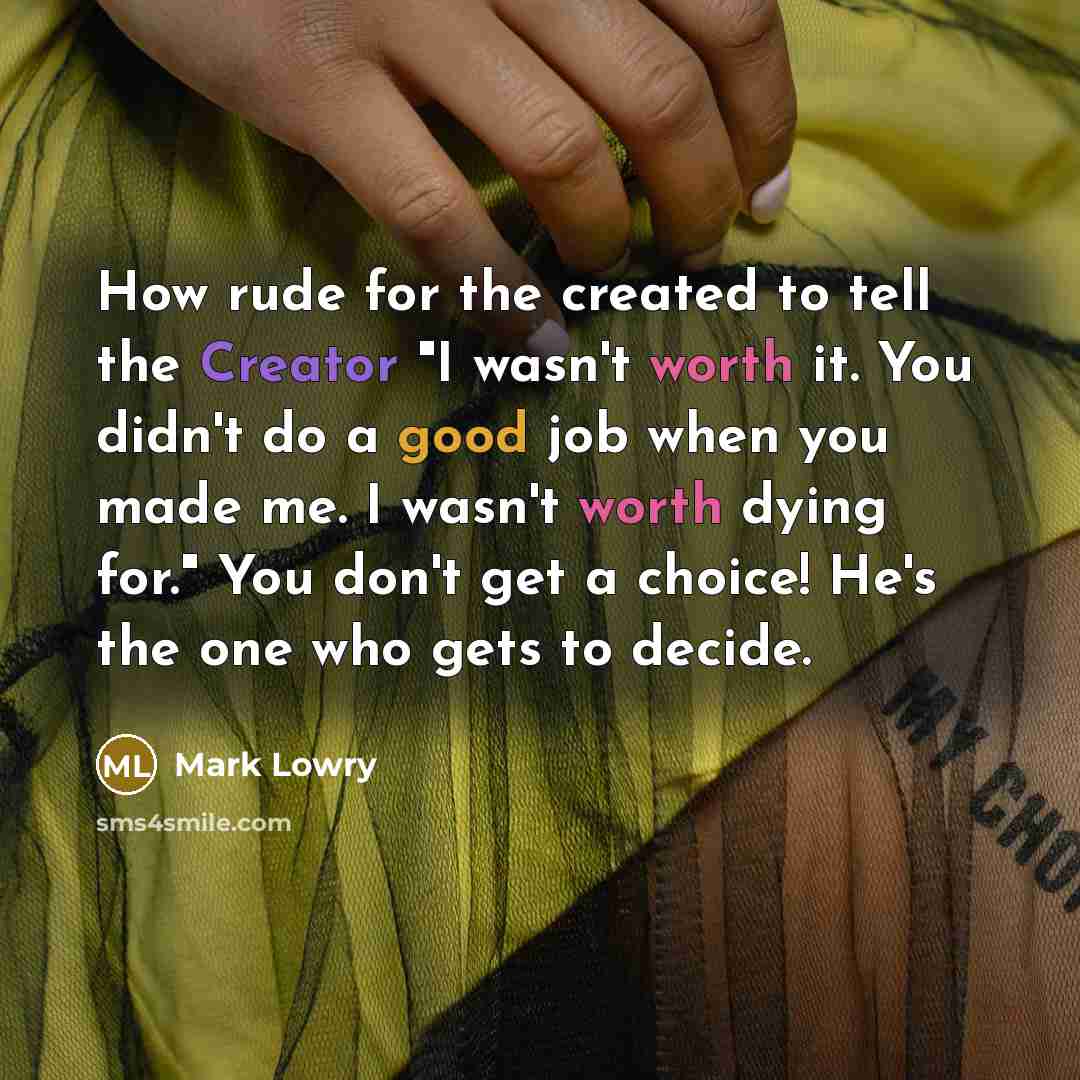 “How rude for the created to tell the Creator "I…” quote by Mark Lowry