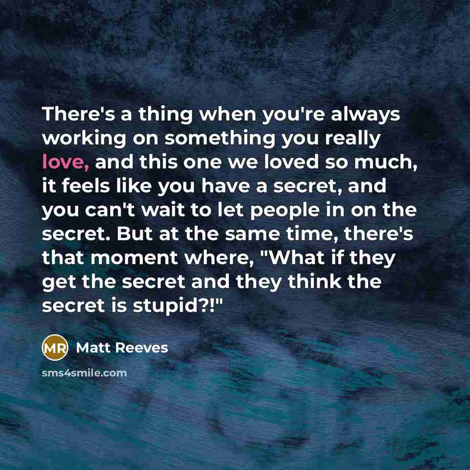 “There's a thing when you're always working on something you…” quote by Matt Reeves