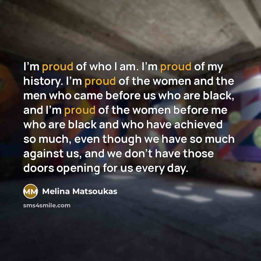 “I'm proud of who I am. I'm proud of my…” quote by Melina Matsoukas