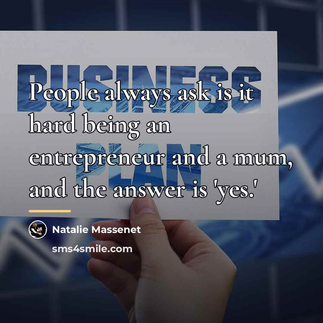 “People always ask is it hard being an entrepreneur and…” quote by Natalie Massenet