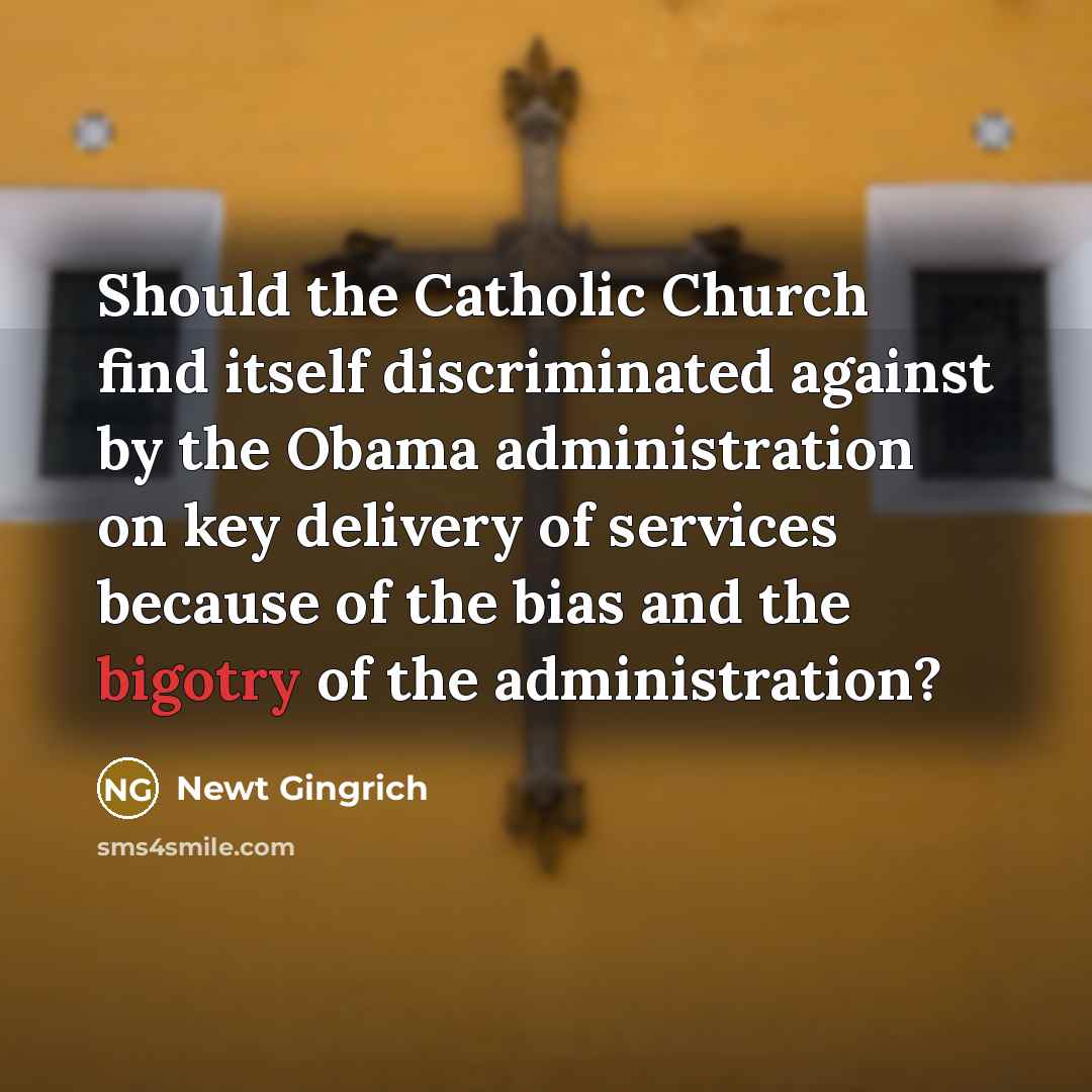“Should the Catholic Church find itself discriminated against by the…” quote by Newt Gingrich