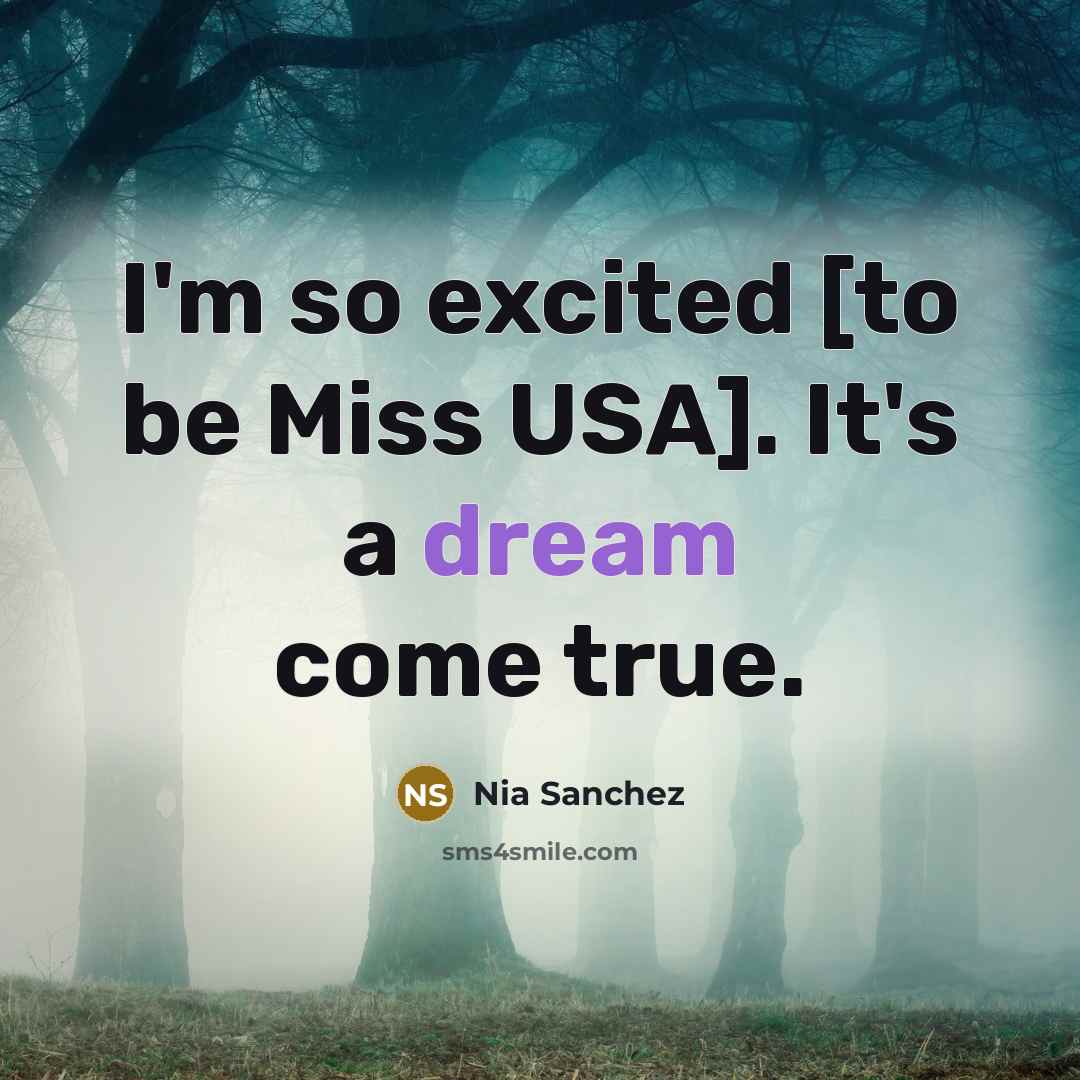“I'm so excited [to be Miss USA]. It's a dream…” quote by Nia Sanchez