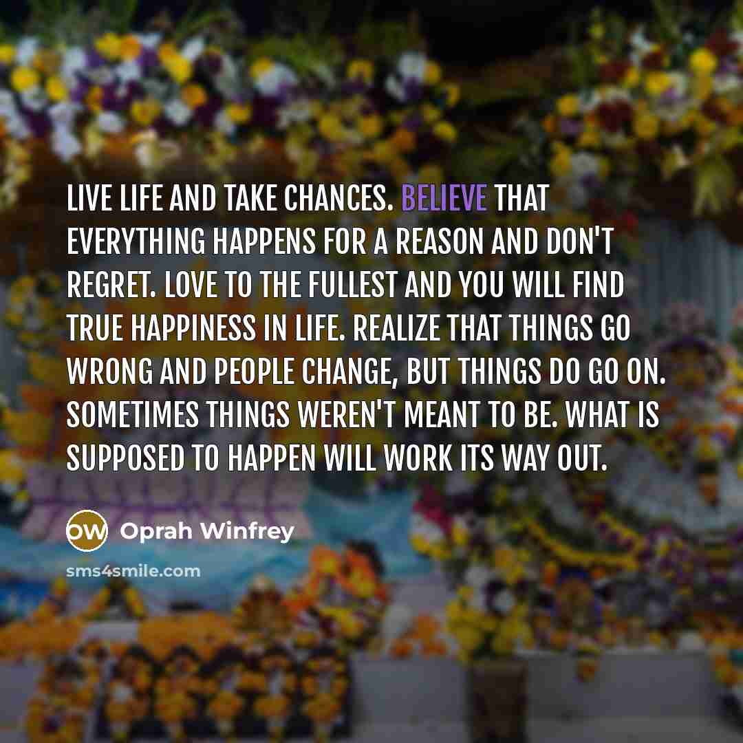 “Live life and take chances. Believe that everything happens for…” quote by Oprah Winfrey