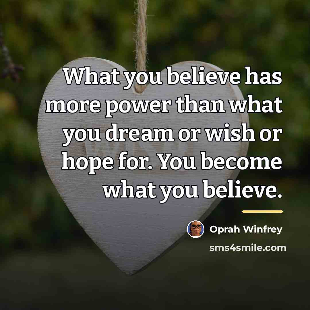 “What you believe has more power than what you dream…” quote by Oprah Winfrey