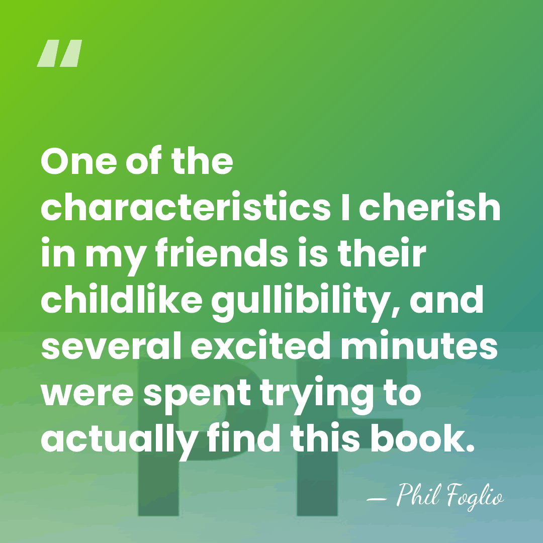 One of the characteristics I cherish in my friends is their childlike&hellip; - Phil Foglio