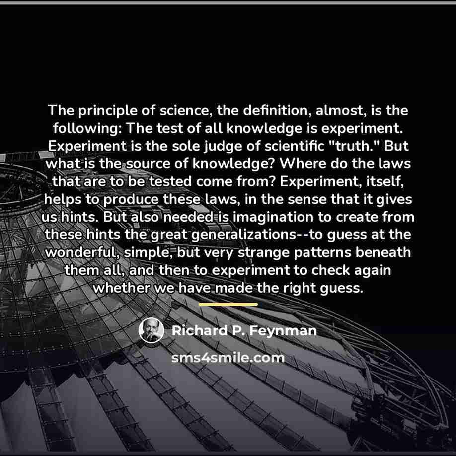 “The principle of science, the definition, almost, is the following:…” quote by Richard P. Feynman