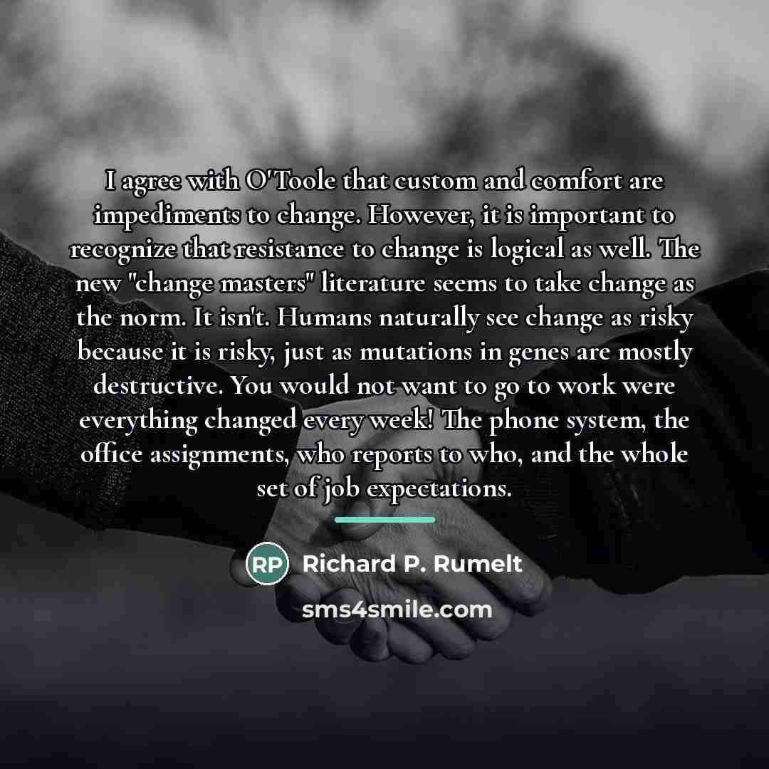 “I agree with O'Toole that custom and comfort are impediments…” quote by Richard P. Rumelt