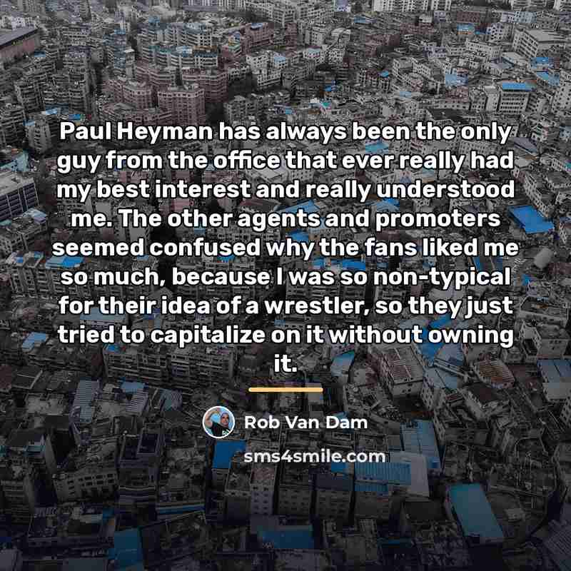 “Paul Heyman has always been the only guy from the…” quote by Rob Van Dam