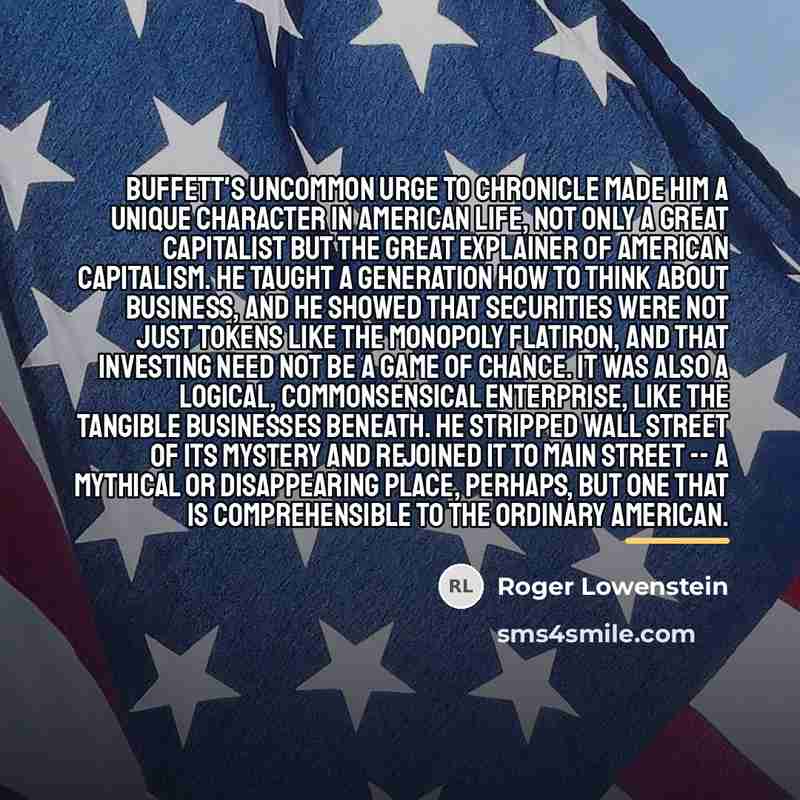 “Buffett's uncommon urge to chronicle made him a unique character…” quote by Roger Lowenstein