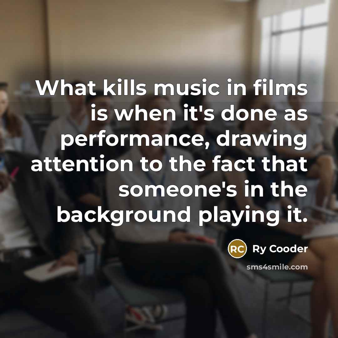 “What kills music in films is when it's done as…” quote by Ry Cooder