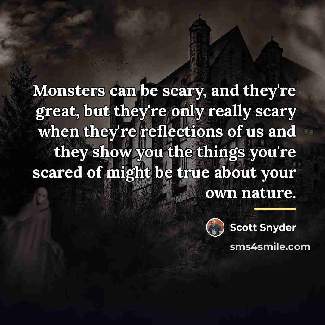 “Monsters can be scary, and they're great, but they're only…” quote by Scott Snyder