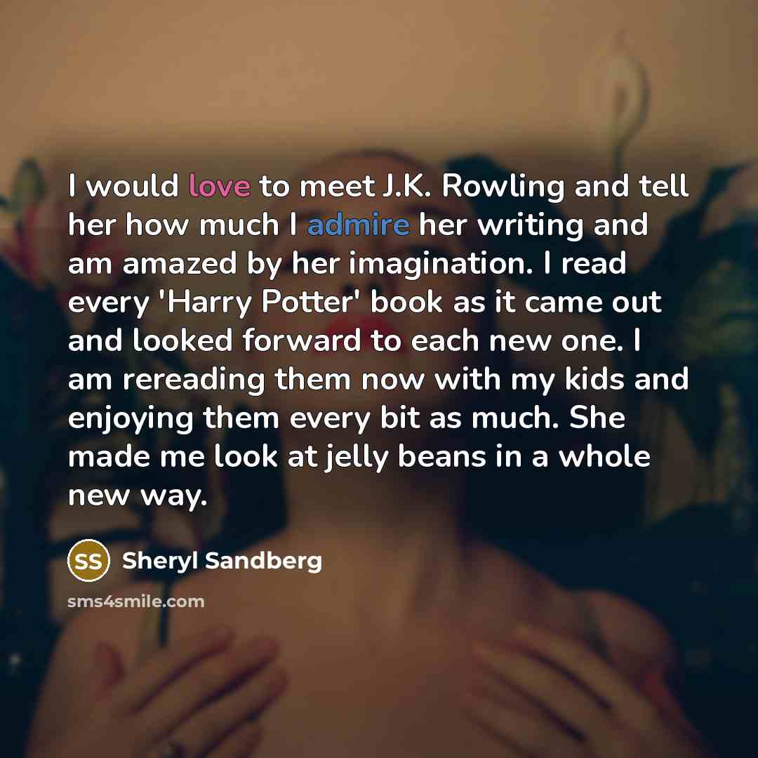 “I would love to meet J.K. Rowling and tell her…” quote by Sheryl Sandberg