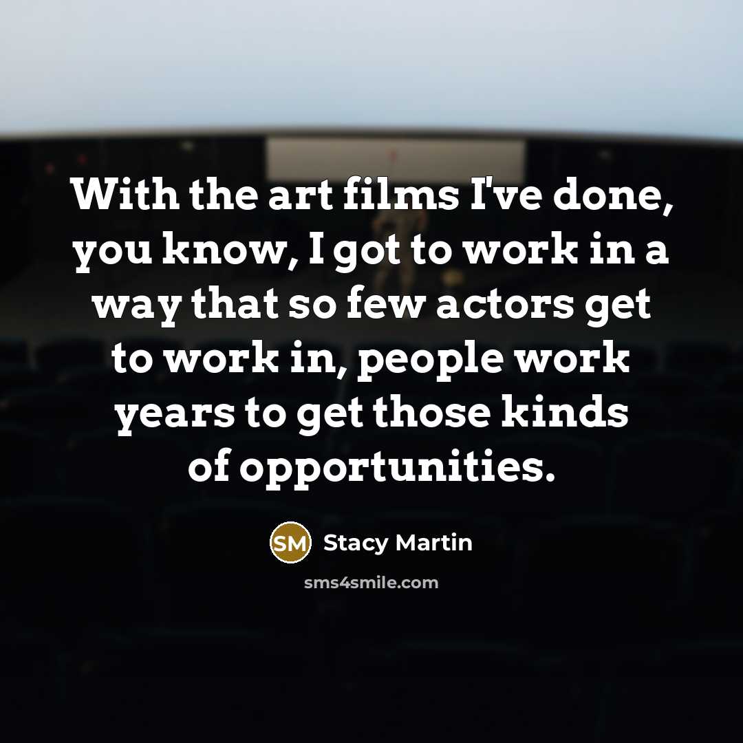 “With the art films I've done, you know, I got…” quote by Stacy Martin