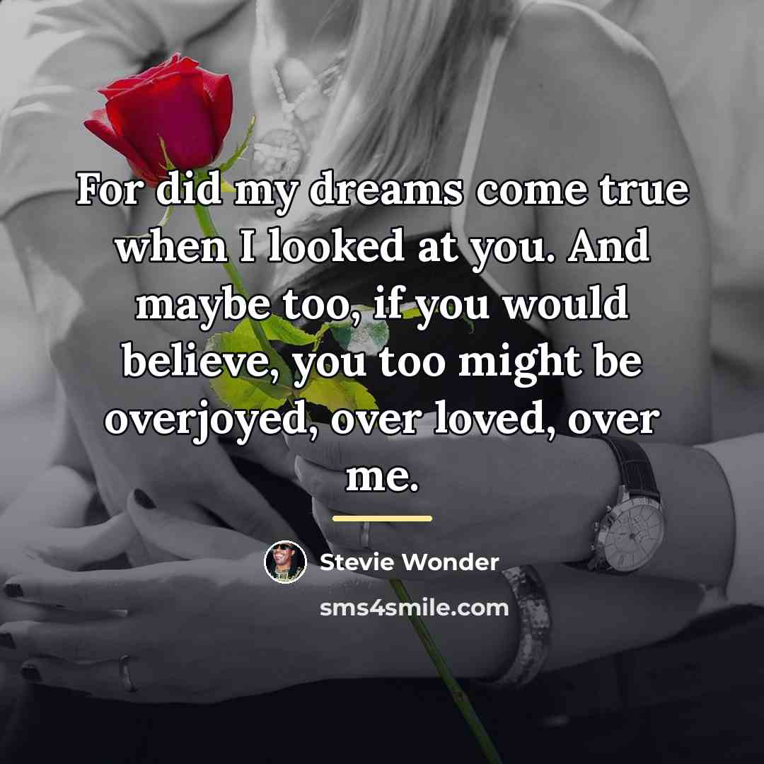 “For did my dreams come true when I looked at…” quote by Stevie Wonder
