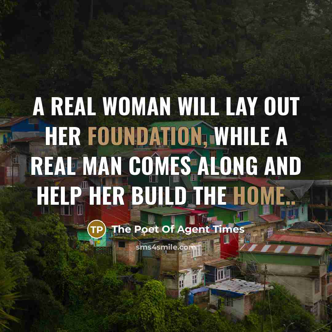 “A real Woman will lay out her FOUNDATION, while a…” quote by The Poet Of Agent Times