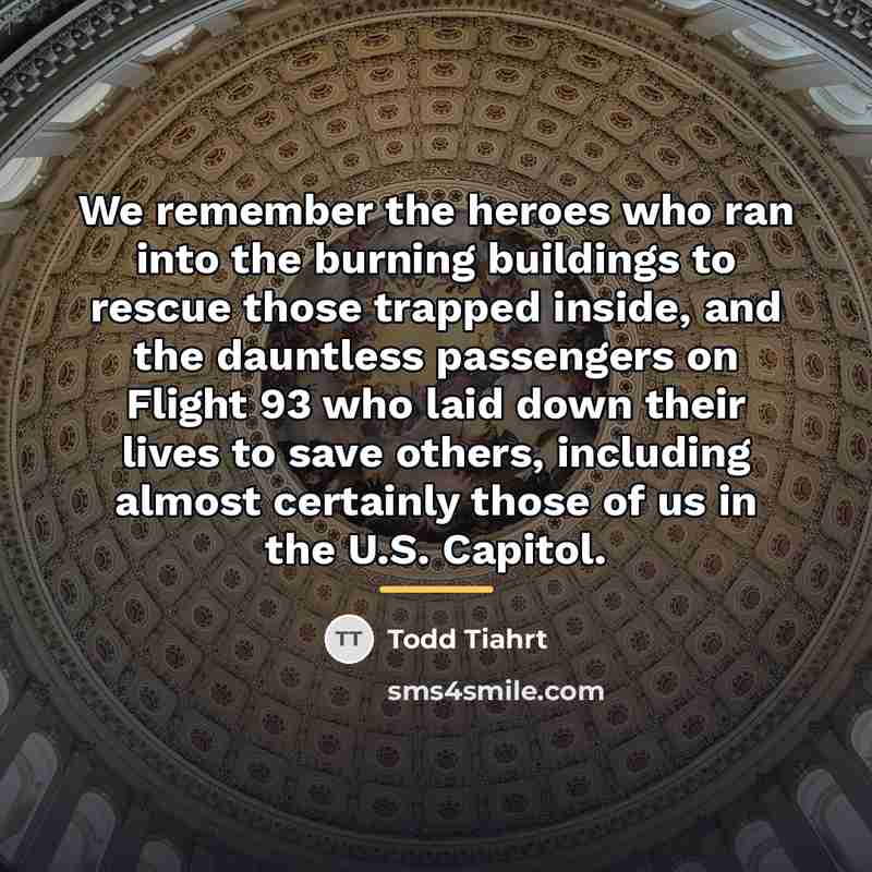 “We remember the heroes who ran into the burning buildings…” quote by Todd Tiahrt