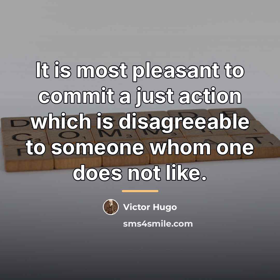 “It is most pleasant to commit a just action which…” quote by Victor Hugo