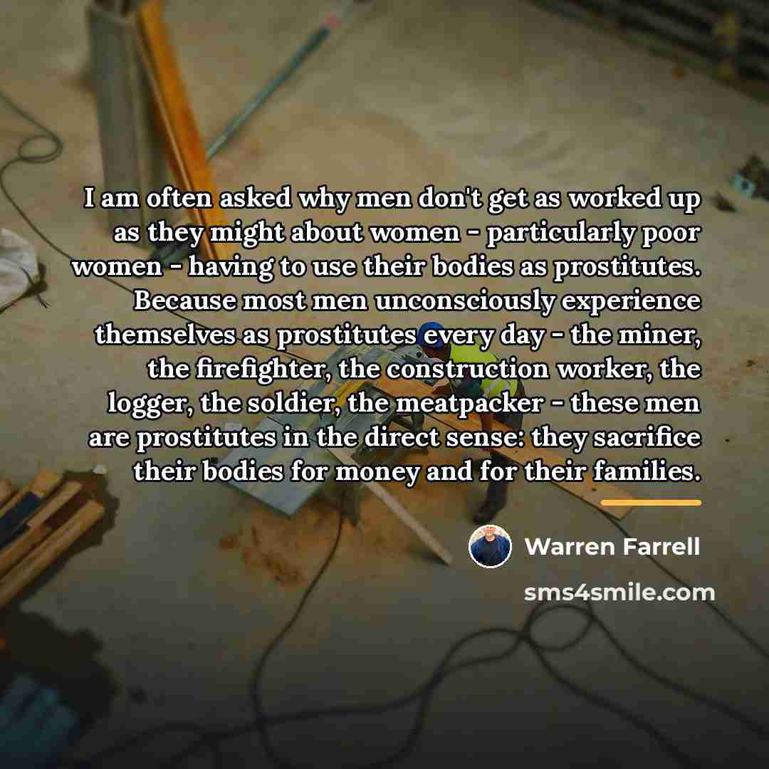 “I am often asked why men don't get as worked…” quote by Warren Farrell